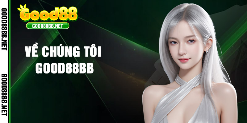 Về Chúng Tôi Good88bb